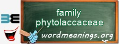 WordMeaning blackboard for family phytolaccaceae